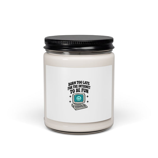 Soy Candle — "Born Too Late for the Internet to Be Fun" Retro Computer Scented Candle (9oz)