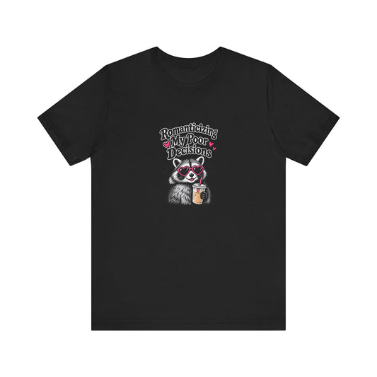 Romanticizing My Poor Decisions Tee — Raccoon Coffee Graphic T‑Shirt
