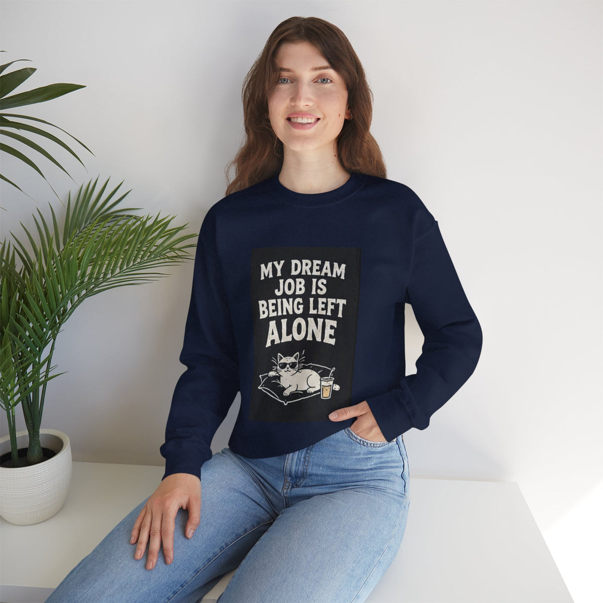 My Dream Job Is Being Left Alone Sweatshirt | Lazy Cat Graphic