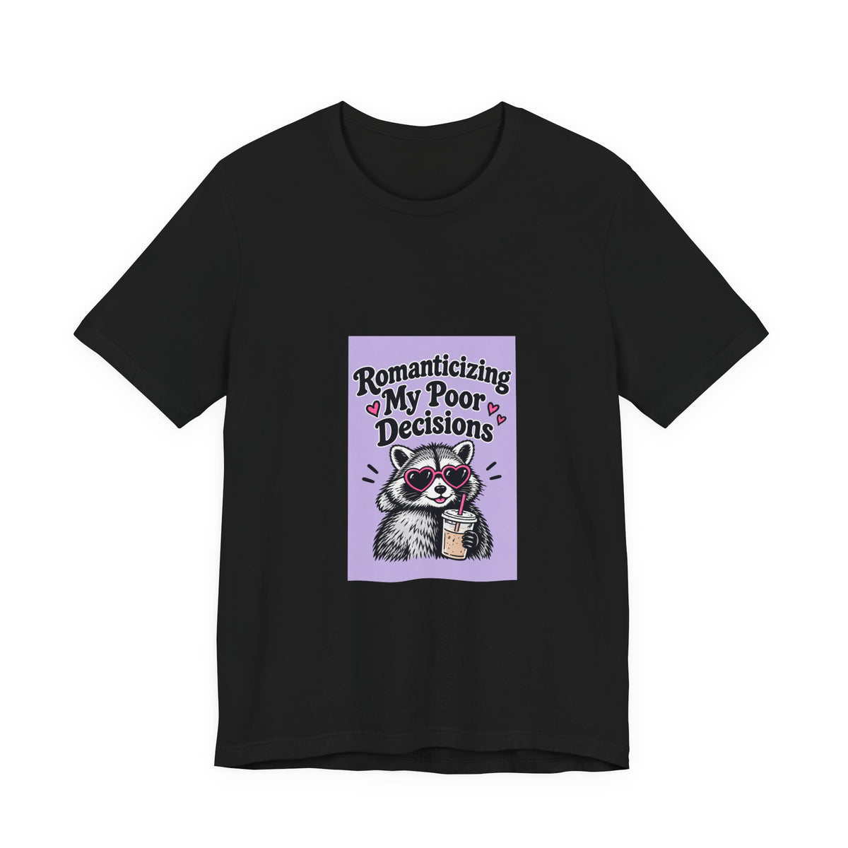 Romanticizing My Poor Decisions Tee — Cute Raccoon Graphic T-Shirt