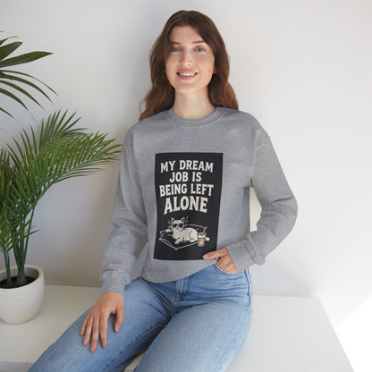 My Dream Job Is Being Left Alone Sweatshirt | Lazy Cat Graphic