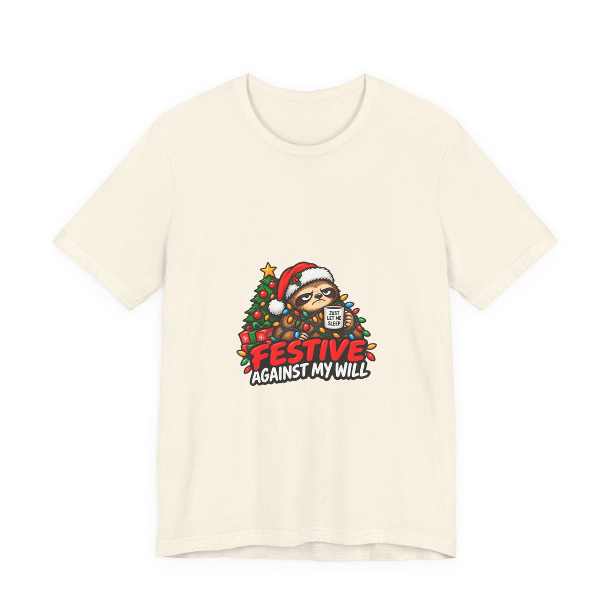 Festive Against My Will Christmas T-Shirt — Funny Grumpy Sloth Holiday Tee