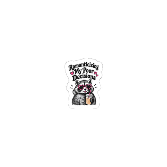 Sticker — 'Romanticizing My Poor Decisions' Cute Raccoon Drink Vinyl Sticker