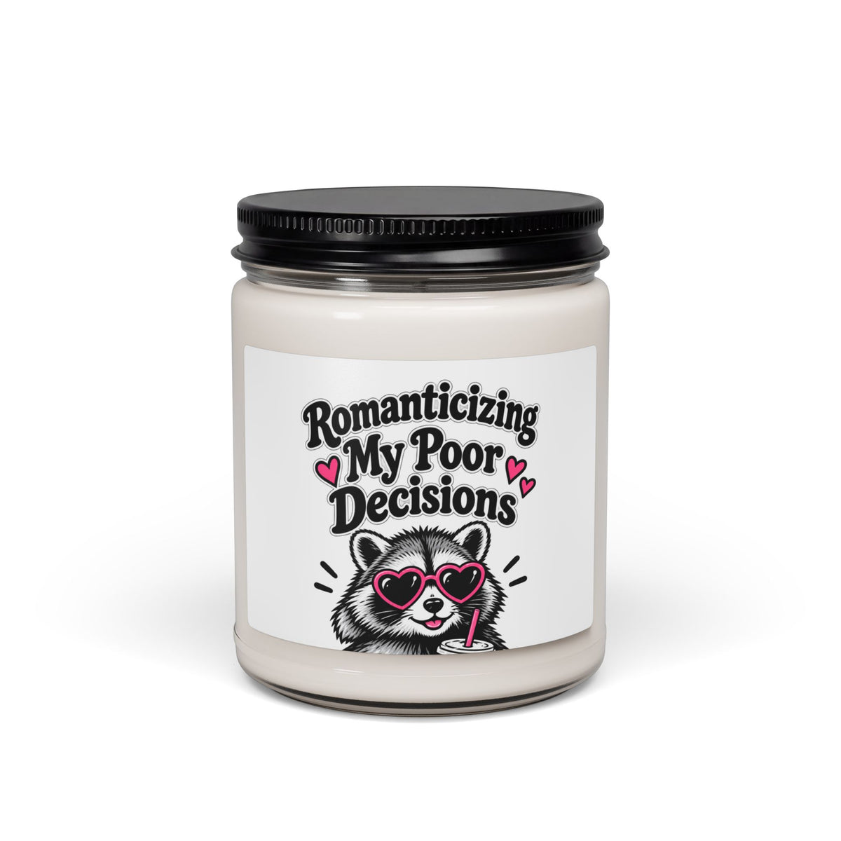 Soy Candle — "Romanticizing My Poor Decisions" Raccoon Scented Candle (9oz)
