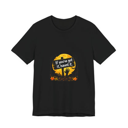 If You've Got It Haunt It T-Shirt | Halloween Graveyard Moon Tee