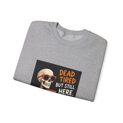 Dead Tired But Still Here Sweatshirt — Funny Skeleton Coffee Crewneck