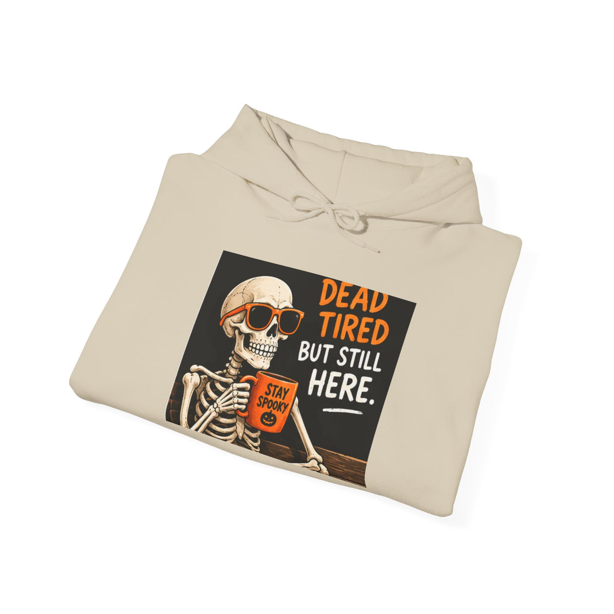 Dead Tired But Still Here Hoodie — Skeleton Coffee Funny Graphic Pullover