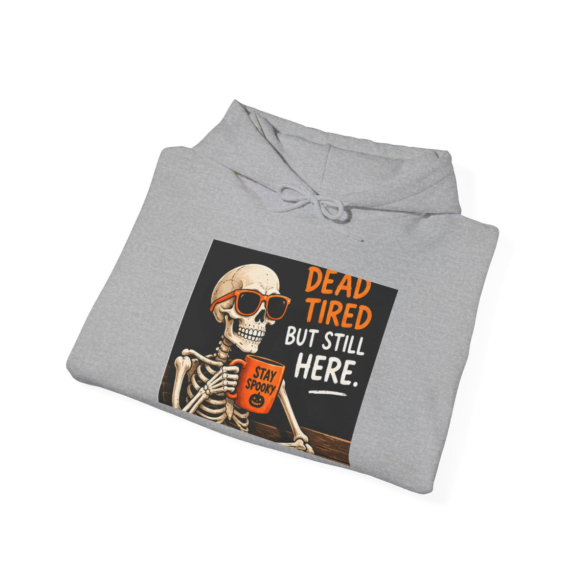 Dead Tired But Still Here Hoodie — Skeleton Coffee Funny Graphic Pullover