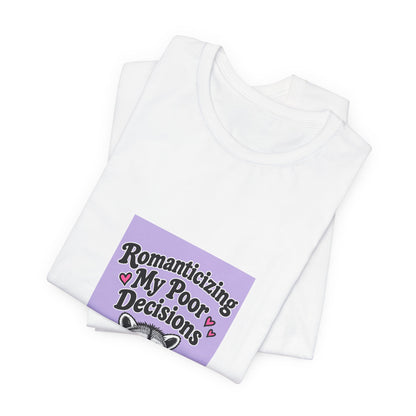 Romanticizing My Poor Decisions Tee — Cute Raccoon Graphic T-Shirt