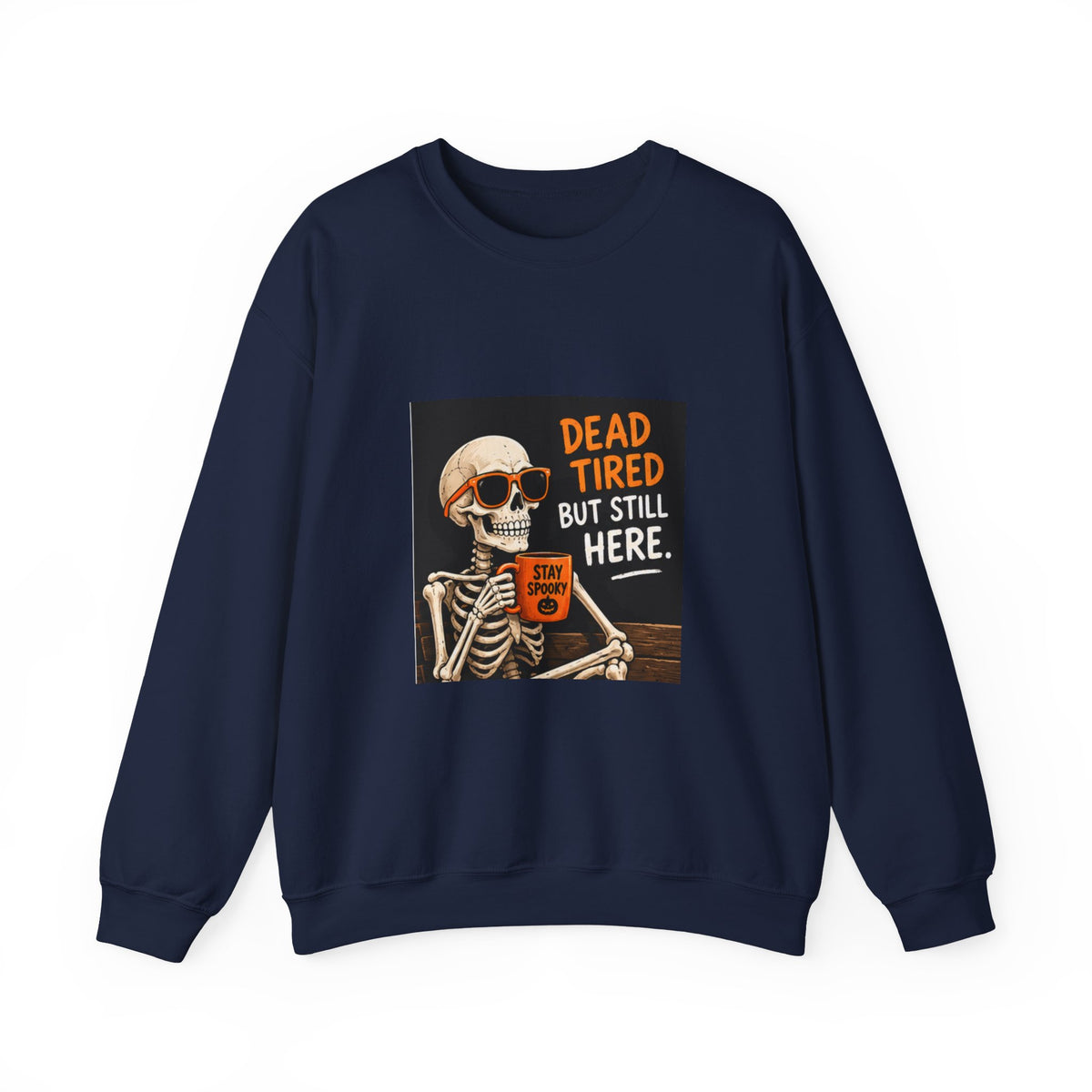 Dead Tired But Still Here Sweatshirt — Funny Skeleton Coffee Crewneck