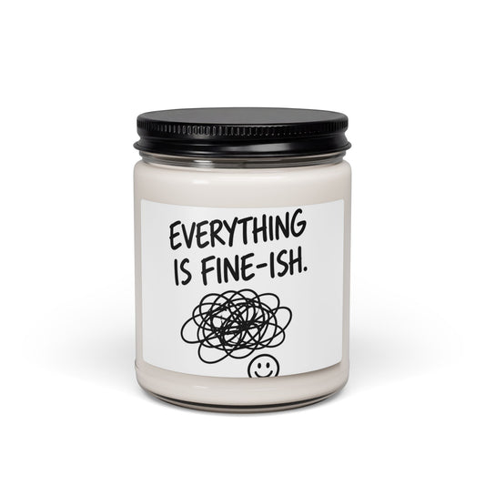 Everything Is Fine-ish Soy Candle — 9oz Scented Jar, Funny Anxiety Gift