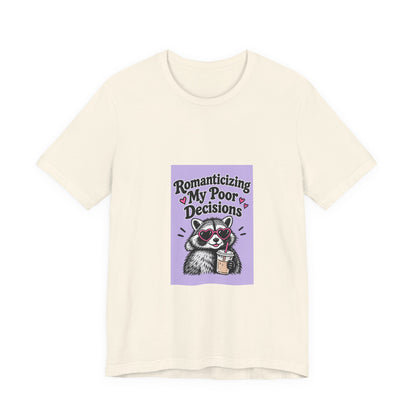 Romanticizing My Poor Decisions raccoon tee | Graphic T-Shirt