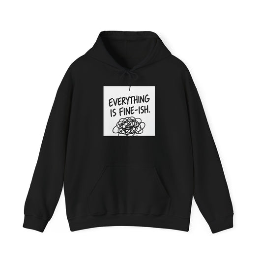 Everything Is Fine-ish Hoodie — Funny Relatable Mental Health Graphic Hoodie
