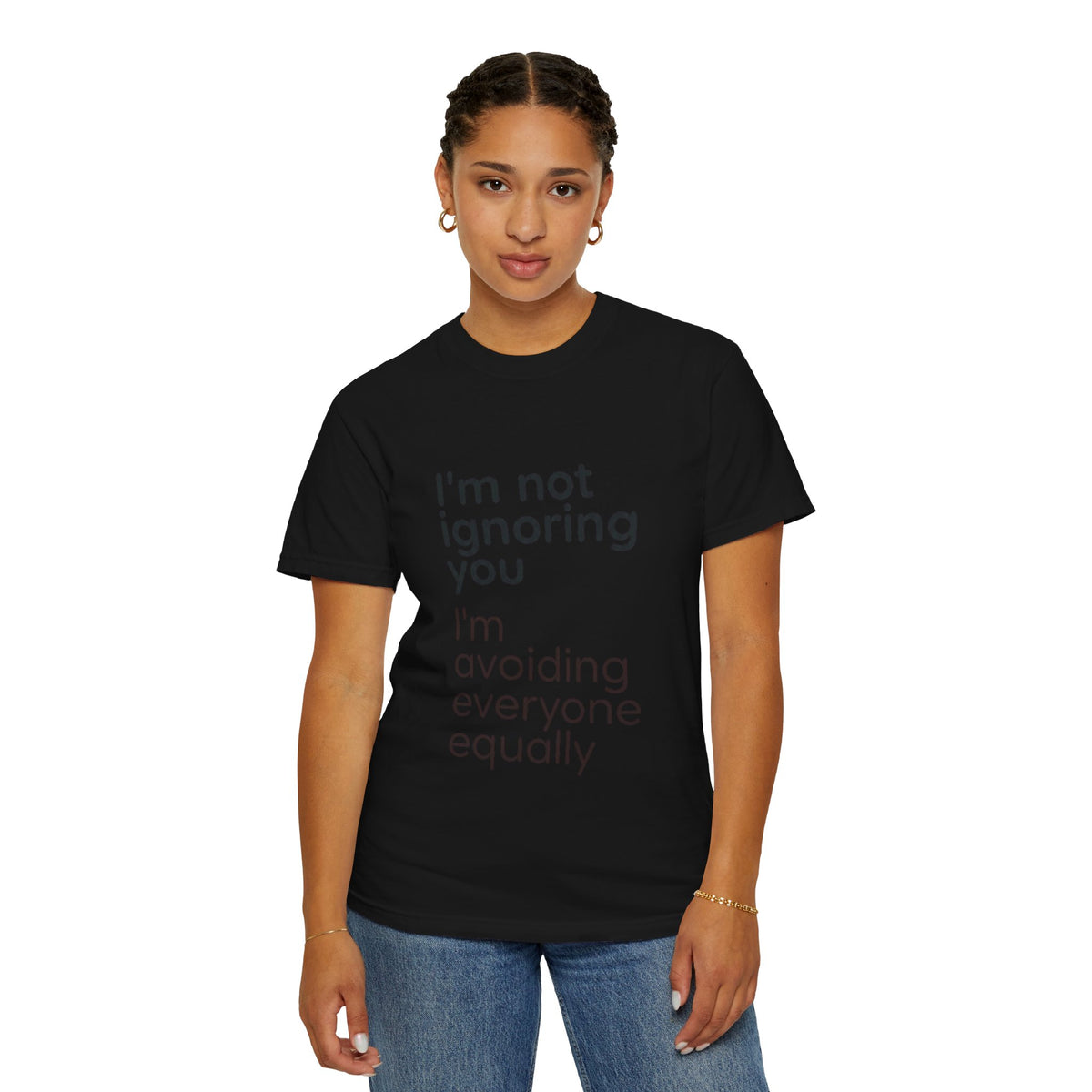 Funny Text T-Shirt — "I'm Not Ignoring You I'm Avoiding Everyone Equally" Statement Tee