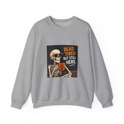 Dead Tired But Still Here Sweatshirt — Funny Skeleton Coffee Crewneck