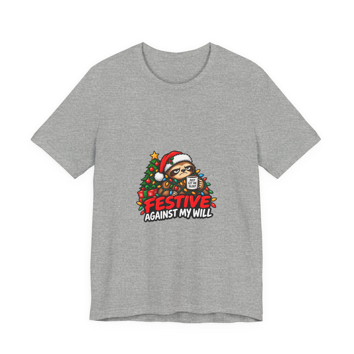 Festive Against My Will Christmas T-Shirt — Funny Grumpy Sloth Holiday Tee