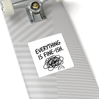 Everything Is Fine-ish Sticker — Funny Mental Health Laptop Kiss-Cut Sticker