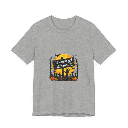 If You've Got It Haunt It T-Shirt | Halloween Graveyard Moon Tee
