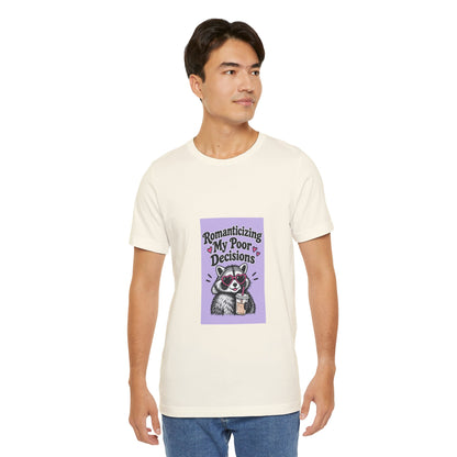 Romanticizing My Poor Decisions Tee — Cute Raccoon Graphic T-Shirt
