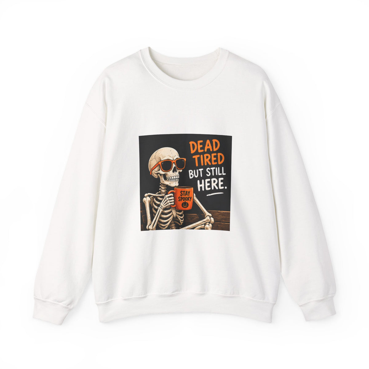Dead Tired But Still Here Sweatshirt — Funny Skeleton Coffee Crewneck