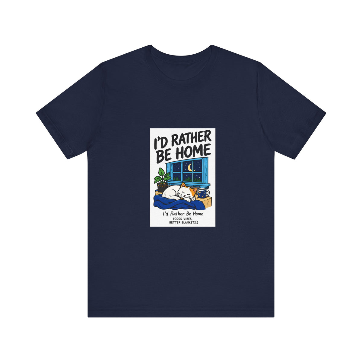 I'd Rather Be Home T-Shirt — Cozy Homebody Graphic Tee