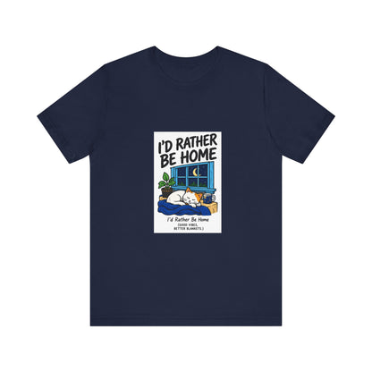 I'd Rather Be Home T-Shirt — Cozy Homebody Graphic Tee