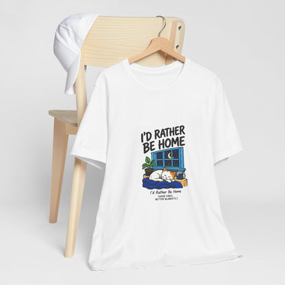 I'd Rather Be Home T-Shirt — Cozy Homebody Graphic Tee
