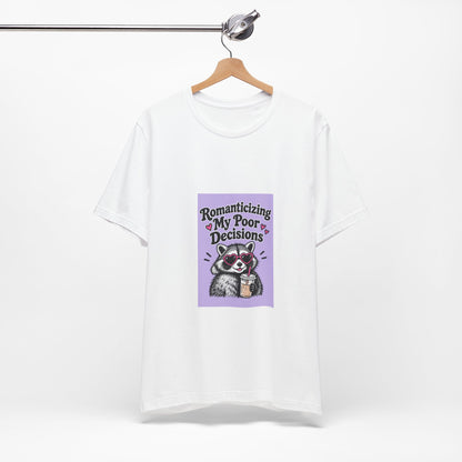 Romanticizing My Poor Decisions raccoon tee | Graphic T-Shirt