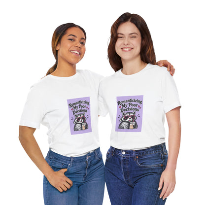 Romanticizing My Poor Decisions raccoon tee | Graphic T-Shirt