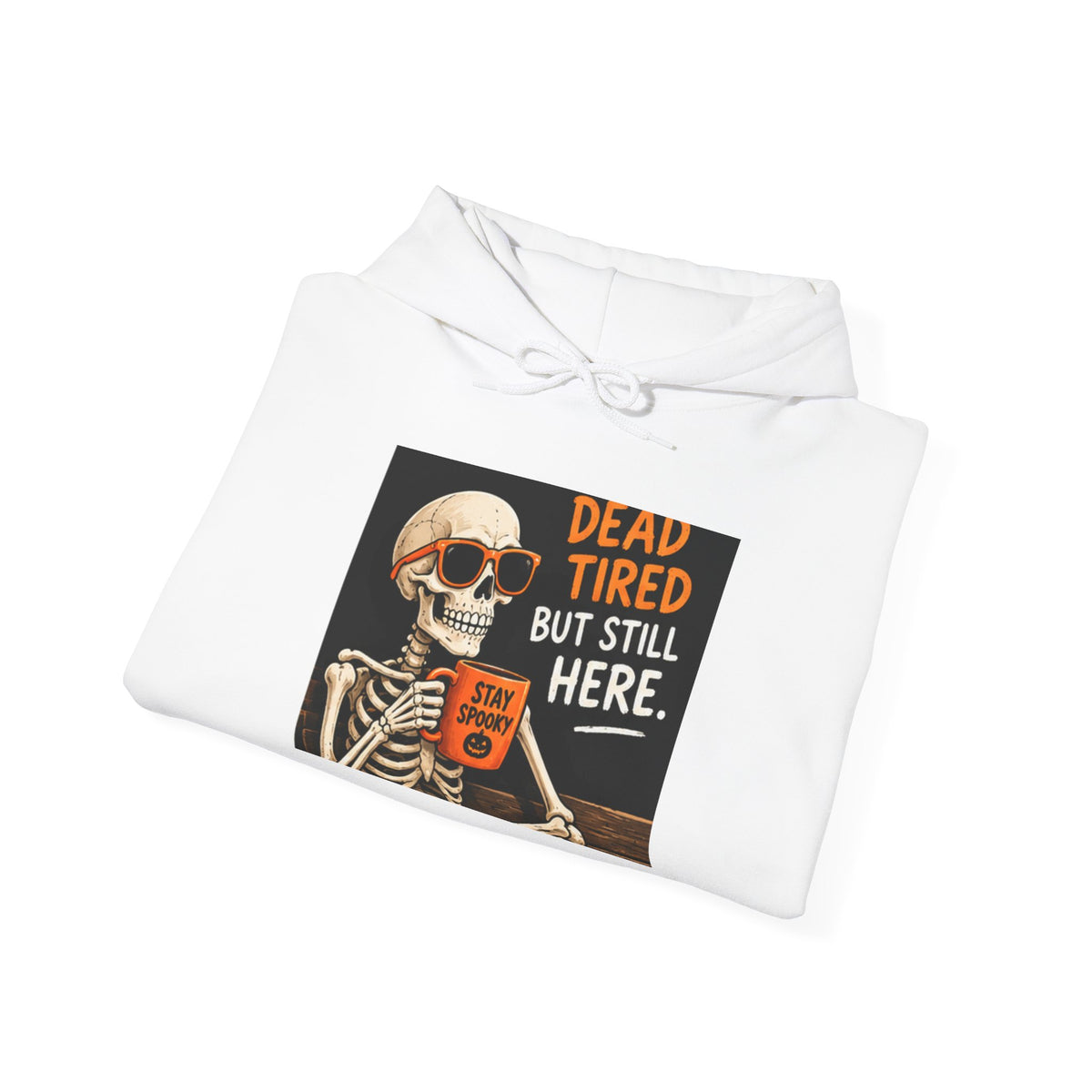 Dead Tired But Still Here Hoodie — Skeleton Coffee Funny Graphic Pullover