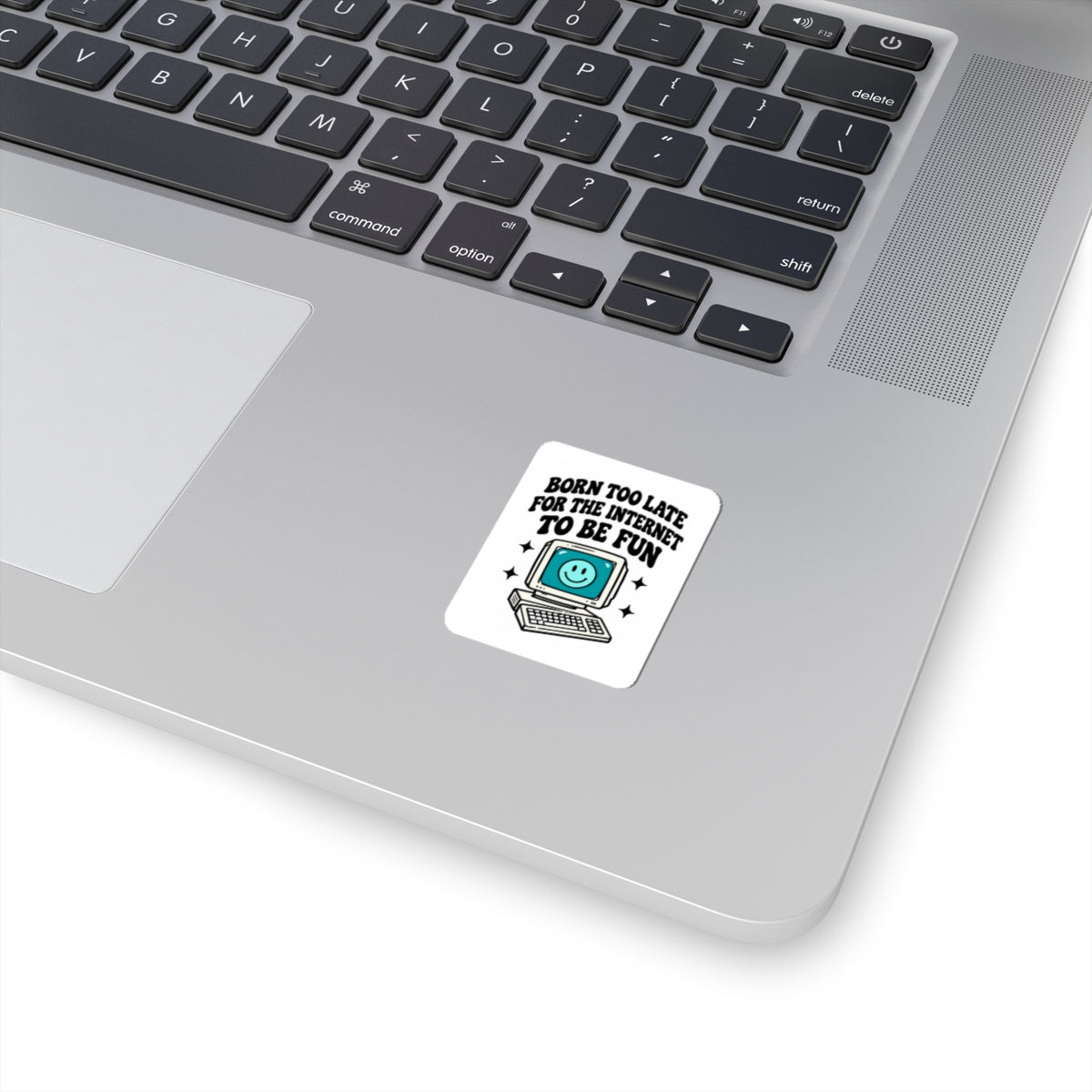 Retro Computer Sticker — "Born Too Late For the Internet to Be Fun" Kiss-Cut Sticker
