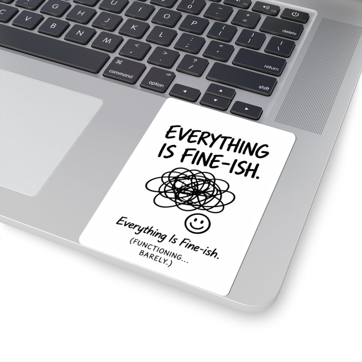 Everything Is Fine-ish Sticker — Funny Mental Health Laptop Kiss-Cut Sticker ("Everything Is Fine-ish. Functioning... Barely.")