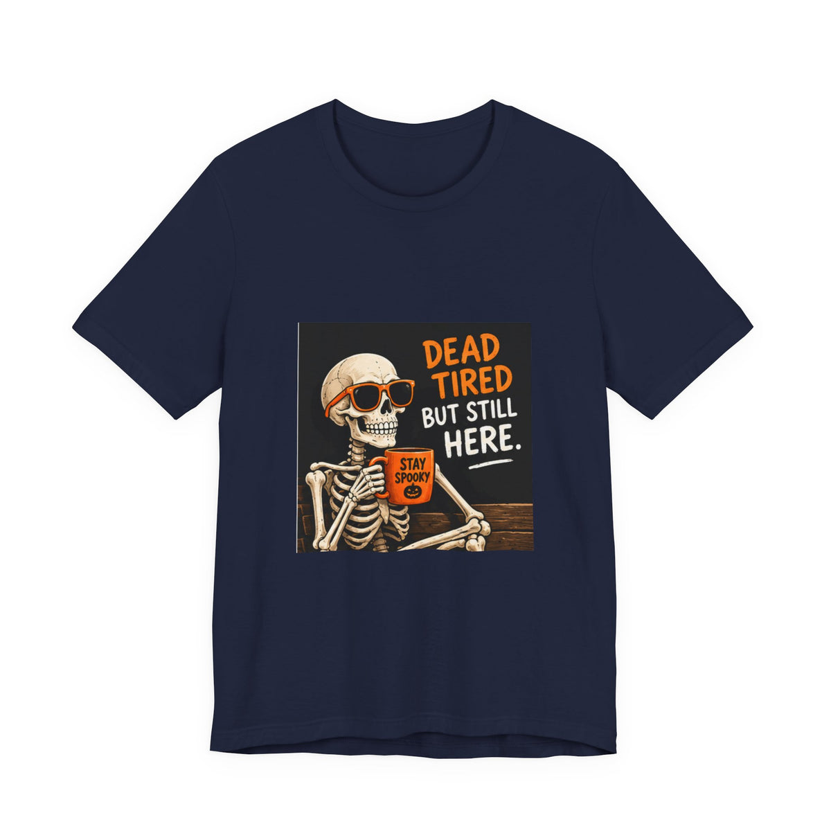 Dead Tired But Still Here Skeleton Tee