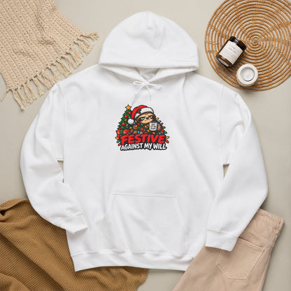Festive Against My Will Hoodie — Funny Grumpy Christmas Sweatshirt