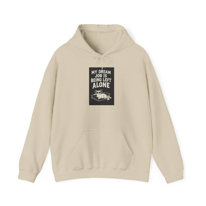 Left Alone Hoodie — “My Dream Job Is Being Left Alone” Cozy Introvert Pullover