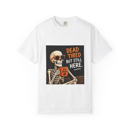 Dead Tired Skeleton T-Shirt — 'Dead Tired But Still Here' Coffee Graphic Tee
