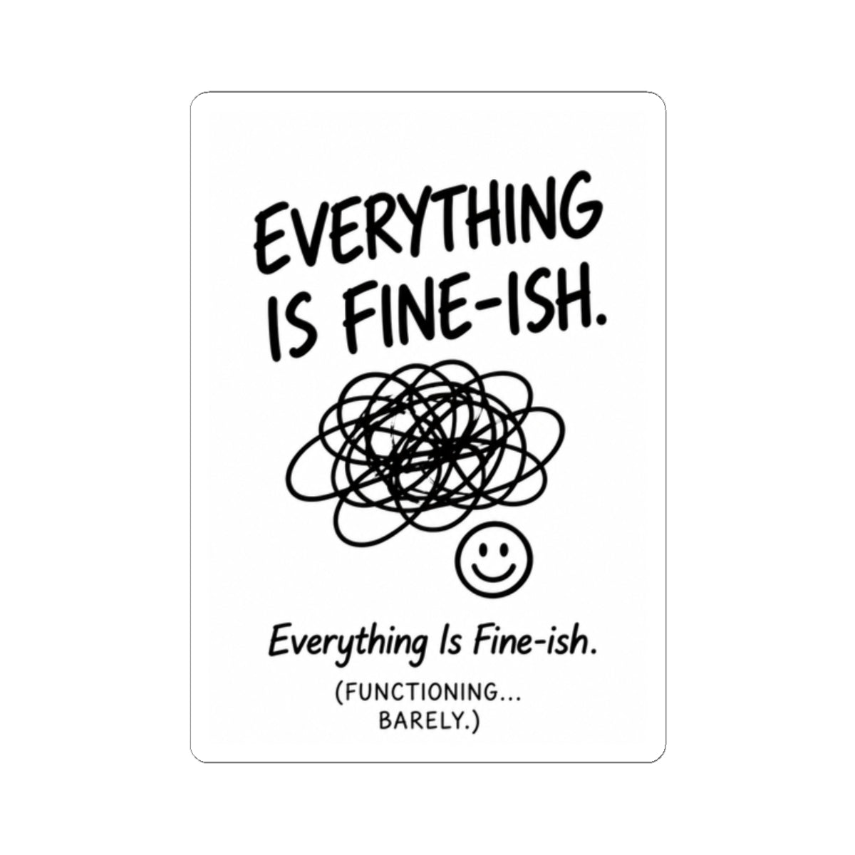 Everything Is Fine-ish Sticker — Funny Mental Health Laptop Kiss-Cut Sticker ("Everything Is Fine-ish. Functioning... Barely.")