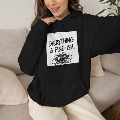 Everything Is Fine-ish Hoodie — Funny Relatable Graphic Pullover