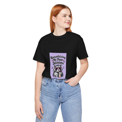 Romanticizing My Poor Decisions Tee — Cute Raccoon Graphic T-Shirt
