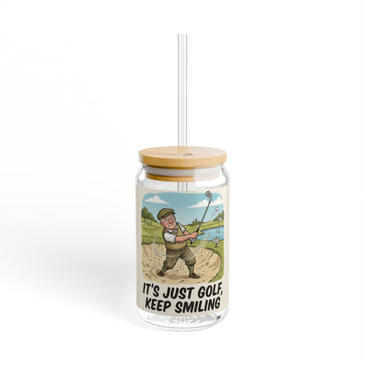 Golf Sipper Glass 16oz — "It's Just Golf, Keep Smiling"
