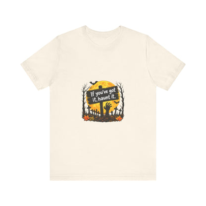 If You've Got It Haunt It T-Shirt | Halloween Graveyard Moon Tee