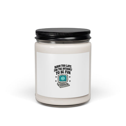 Soy Candle — "Born Too Late for the Internet to Be Fun" Retro Computer Scented Candle (9oz)