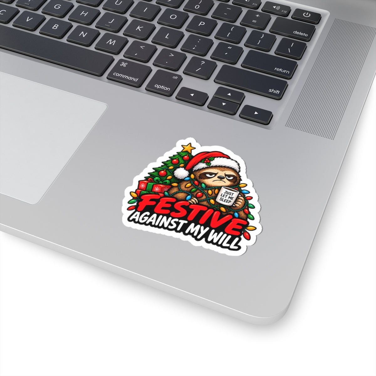 Holiday Sloth Sticker — "Festive Against My Will" Christmas Kiss-Cut Sticker