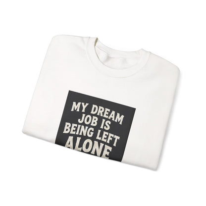 My Dream Job Is Being Left Alone Sweatshirt | Lazy Cat Graphic