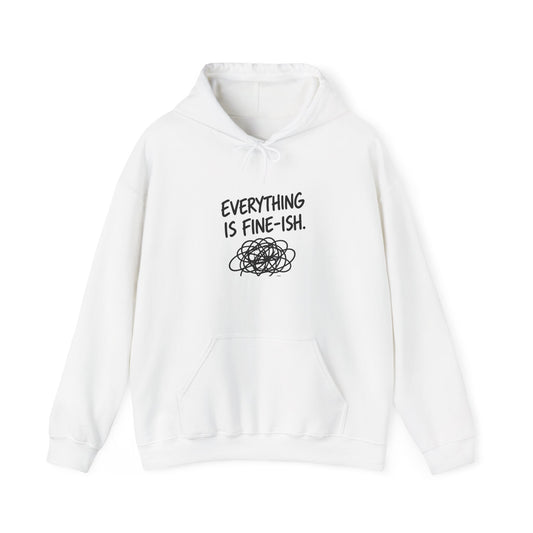 Everything Is Fine-ish Hoodie — Funny Relatable Graphic Pullover