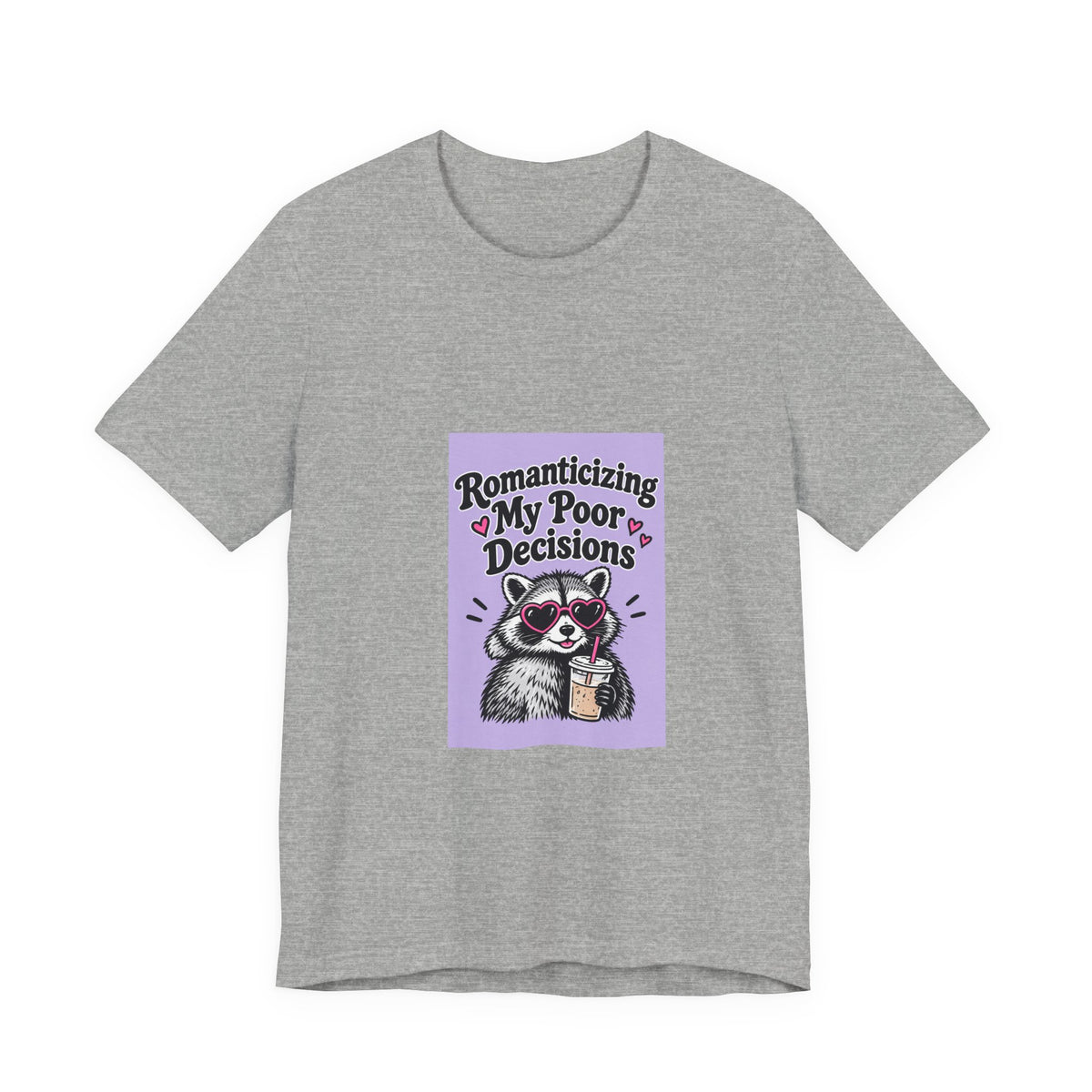 Romanticizing My Poor Decisions Tee — Cute Raccoon Graphic T-Shirt