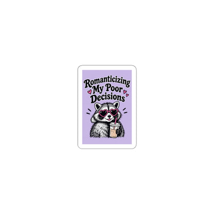 Romanticizing My Poor Decisions sticker | Kiss-cut sticker, raccoon design