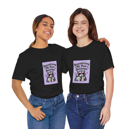 Romanticizing My Poor Decisions raccoon tee | Graphic T-Shirt