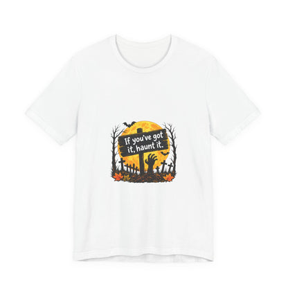 If You've Got It Haunt It T-Shirt | Halloween Graveyard Moon Tee