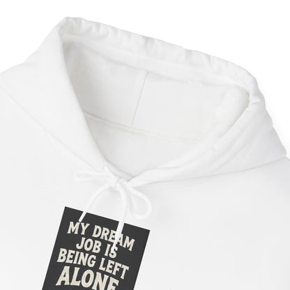 Left Alone Hoodie — “My Dream Job Is Being Left Alone” Cozy Introvert Pullover